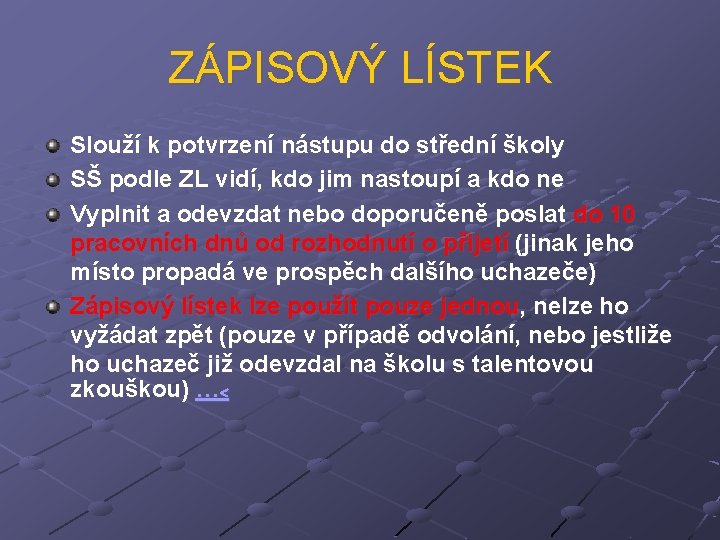 ZÁPISOVÝ LÍSTEK Slouží k potvrzení nástupu do střední školy SŠ podle ZL vidí, kdo