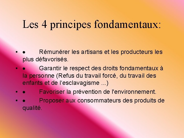 Les 4 principes fondamentaux: • · Rémunérer les artisans et les producteurs les plus