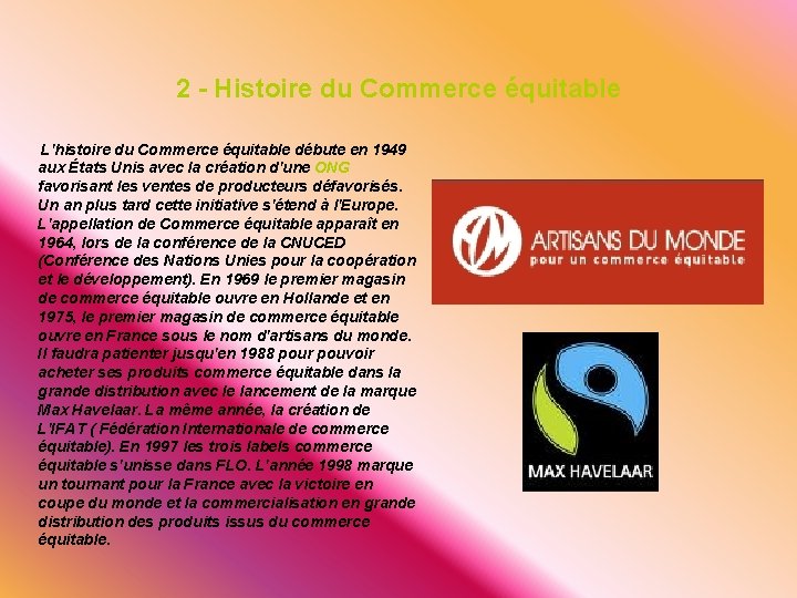 2 - Histoire du Commerce équitable L'histoire du Commerce équitable débute en 1949 aux