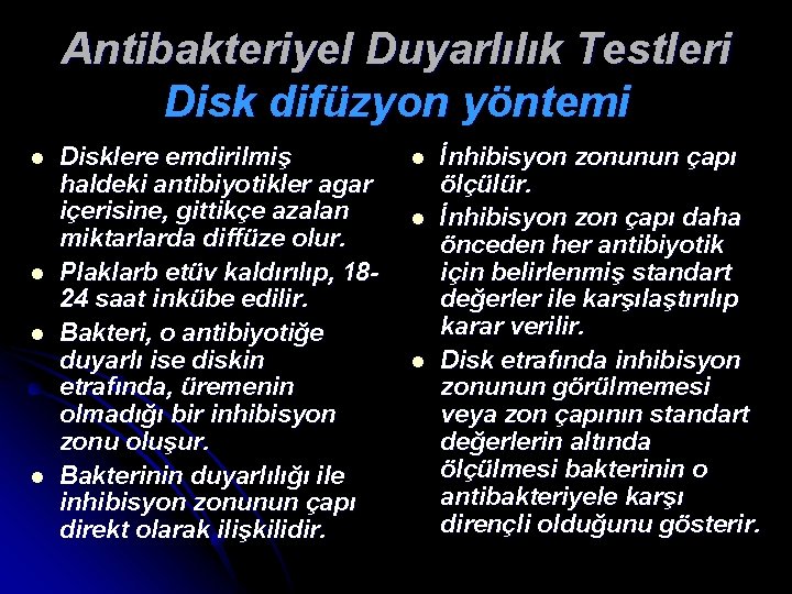 Antibakteriyel Duyarlılık Testleri Disk difüzyon yöntemi l l Disklere emdirilmiş haldeki antibiyotikler agar içerisine,