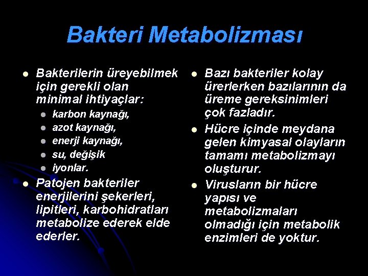 Bakteri Metabolizması l Bakterilerin üreyebilmek için gerekli olan minimal ihtiyaçlar: l l l karbon