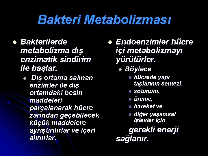 Bakteri Metabolizması l Bakterilerde metabolizma dış enzimatik sindirim ile başlar. l Dış ortama salınan