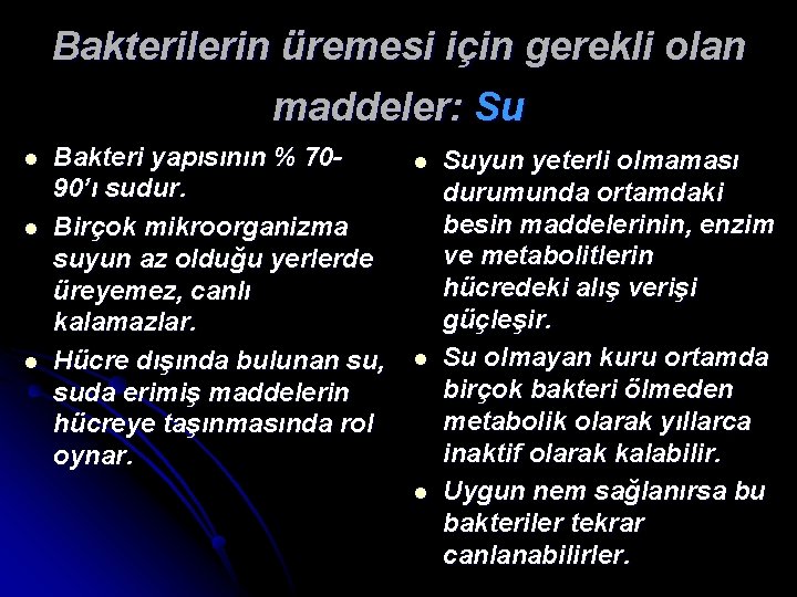 Bakterilerin üremesi için gerekli olan maddeler: Su l l l Bakteri yapısının % 7090’ı