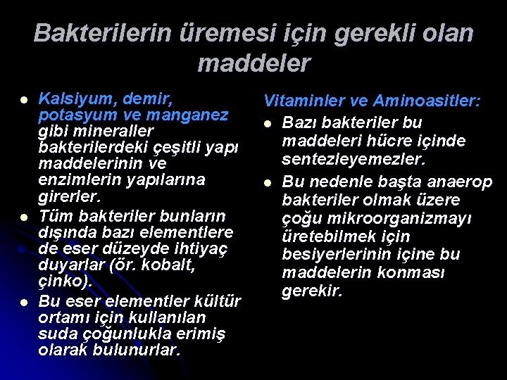 Bakterilerin üremesi için gerekli olan maddeler l l l Kalsiyum, demir, Vitaminler ve Aminoasitler: