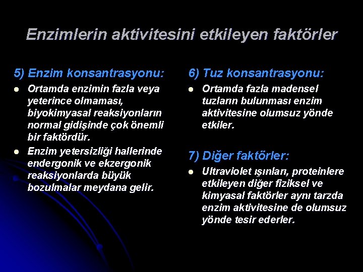 Enzimlerin aktivitesini etkileyen faktörler 5) Enzim konsantrasyonu: l l Ortamda enzimin fazla veya yeterince