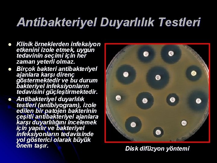 Antibakteriyel Duyarlılık Testleri l l l Klinik örneklerden infeksiyon etkenini izole etmek, uygun tedavinin