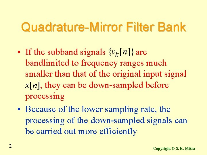 Quadrature-Mirror Filter Bank • If the subband signals are bandlimited to frequency ranges much