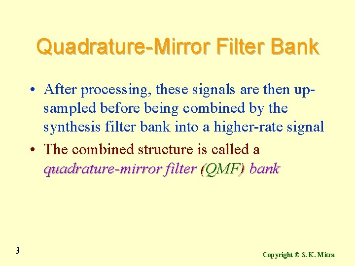 Quadrature-Mirror Filter Bank • After processing, these signals are then upsampled before being combined