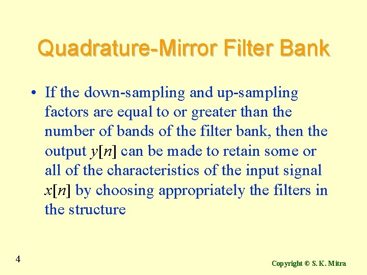 Quadrature-Mirror Filter Bank • If the down-sampling and up-sampling factors are equal to or
