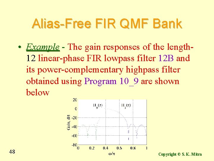 Alias-Free FIR QMF Bank • Example - The gain responses of the length 12
