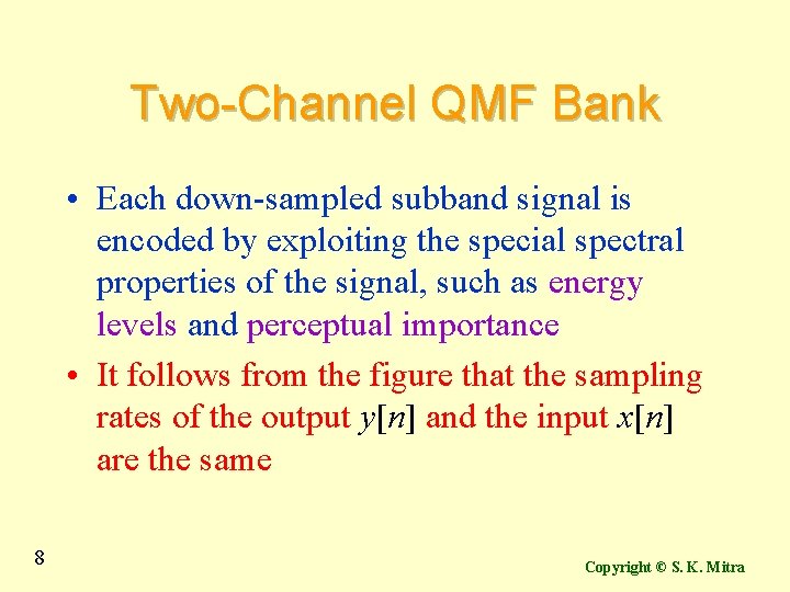 Two-Channel QMF Bank • Each down-sampled subband signal is encoded by exploiting the special