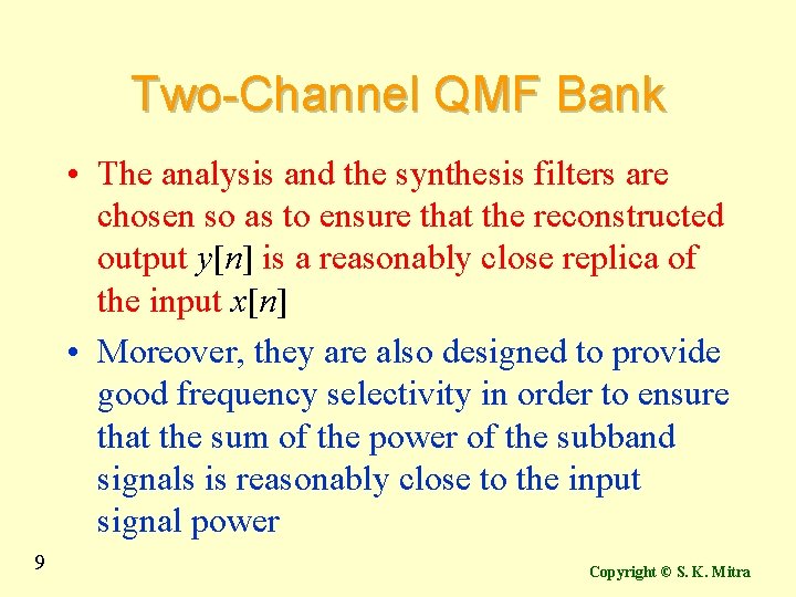 Two-Channel QMF Bank • The analysis and the synthesis filters are chosen so as