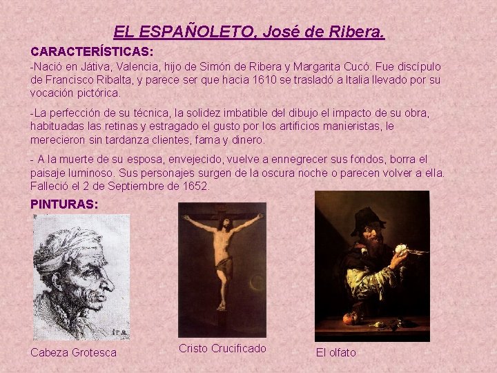 EL ESPAÑOLETO, José de Ribera. CARACTERÍSTICAS: -Nació en Játiva, Valencia, hijo de Simón de