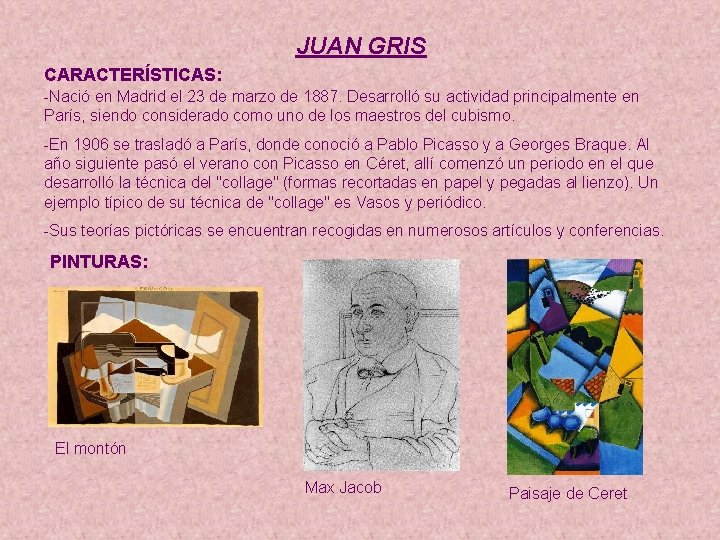 JUAN GRIS CARACTERÍSTICAS: -Nació en Madrid el 23 de marzo de 1887. Desarrolló su