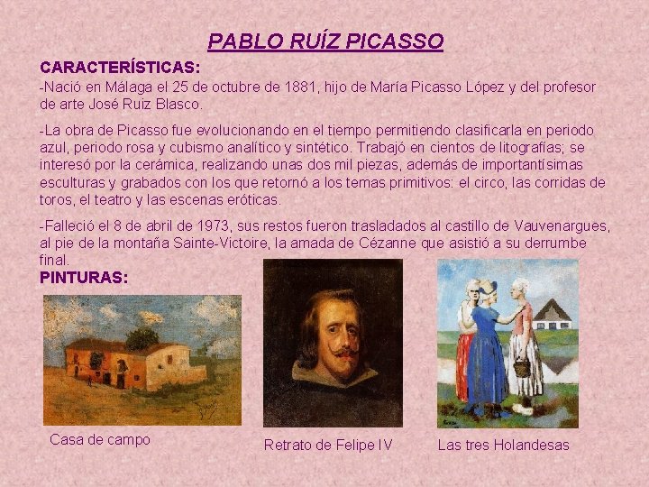 PABLO RUÍZ PICASSO CARACTERÍSTICAS: -Nació en Málaga el 25 de octubre de 1881, hijo