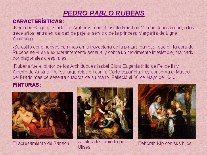 PEDRO PABLO RUBENS CARACTERÍSTICAS: -Nació en Siegen, estudió en Amberes, con el jesuita Rombau