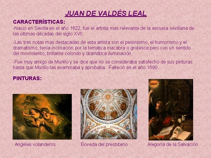JUAN DE VALDÉS LEAL CARACTERÍSTICAS: -Nació en Sevilla en el año 1622, fue el