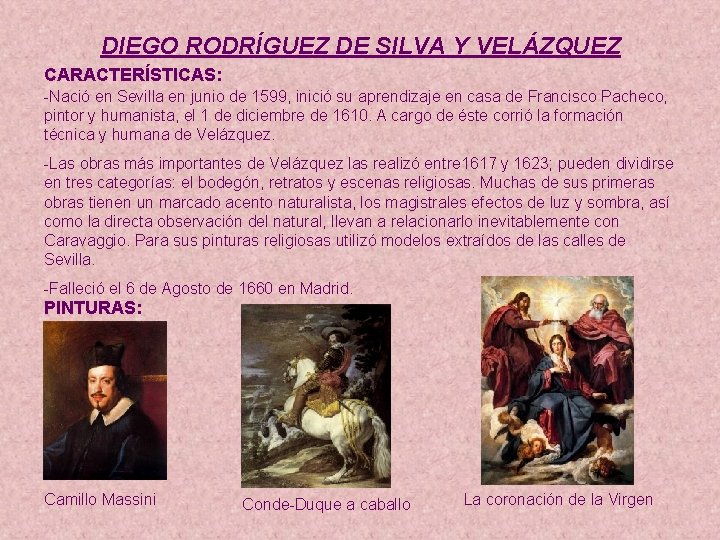 DIEGO RODRÍGUEZ DE SILVA Y VELÁZQUEZ CARACTERÍSTICAS: -Nació en Sevilla en junio de 1599,