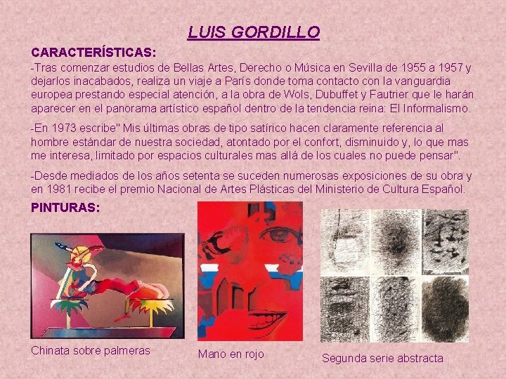 LUIS GORDILLO CARACTERÍSTICAS: -Tras comenzar estudios de Bellas Artes, Derecho o Música en Sevilla