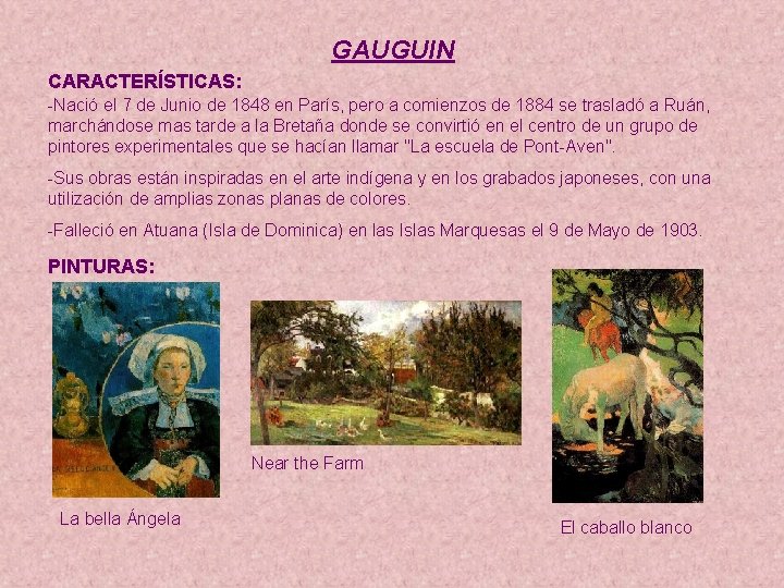 GAUGUIN CARACTERÍSTICAS: -Nació el 7 de Junio de 1848 en París, pero a comienzos