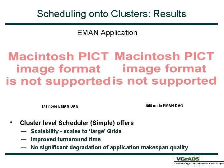 Scheduling onto Clusters: Results EMAN Application 171 node EMAN DAG • 666 node EMAN