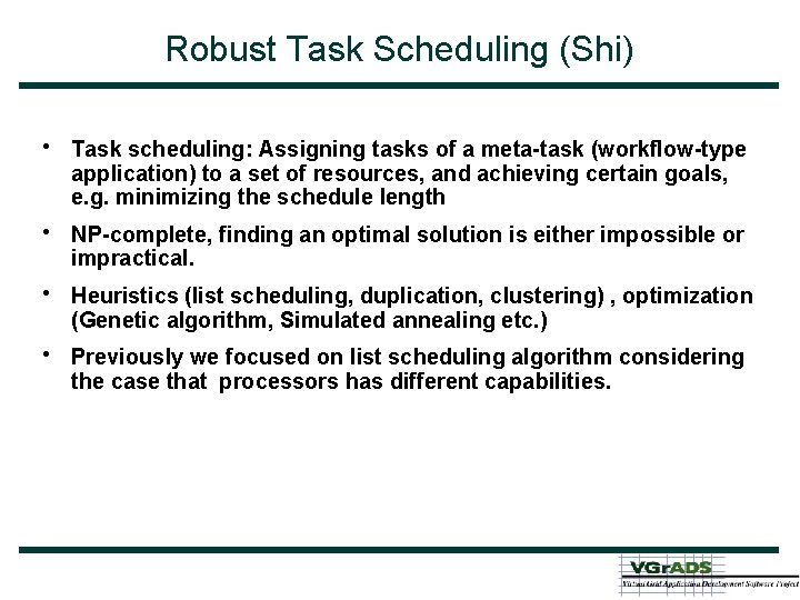 Robust Task Scheduling (Shi) • • Task scheduling: Assigning tasks of a meta-task (workflow-type