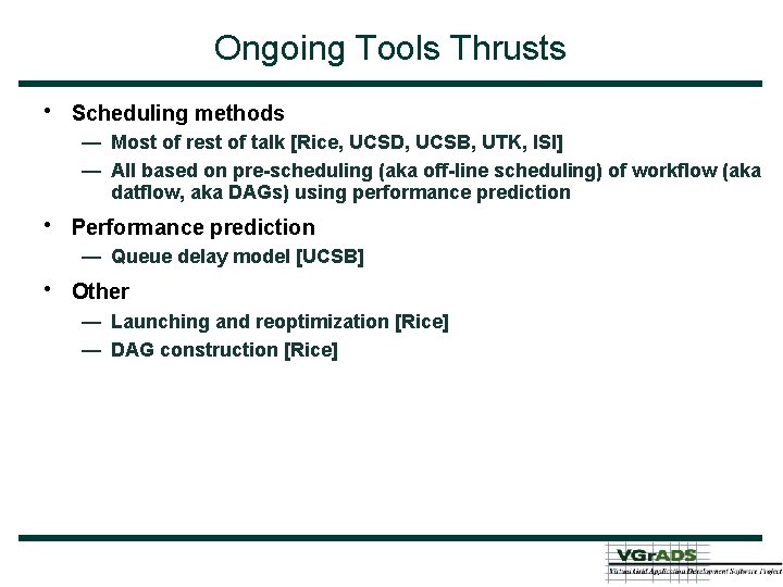 Ongoing Tools Thrusts • Scheduling methods — Most of rest of talk [Rice, UCSD,