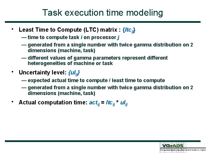 Task execution time modeling • Least Time to Compute (LTC) matrix : {ltcij} —