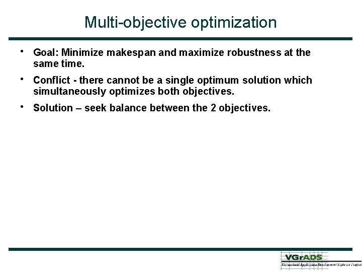 Multi-objective optimization • • • Goal: Minimize makespan and maximize robustness at the same