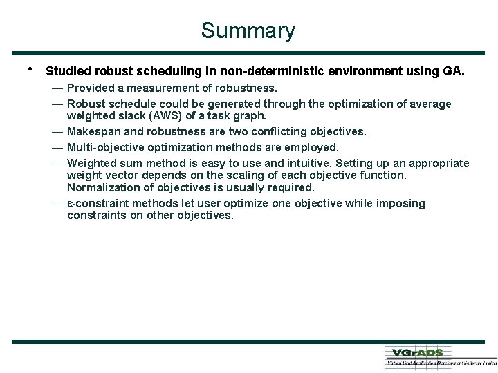 Summary • Studied robust scheduling in non-deterministic environment using GA. — Provided a measurement