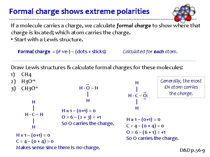 Formal charge shows extreme polarities If a molecule carries a charge, we calculate formal