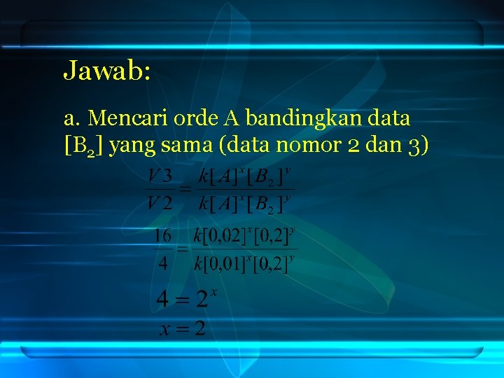 Jawab: a. Mencari orde A bandingkan data [B 2] yang sama (data nomor 2