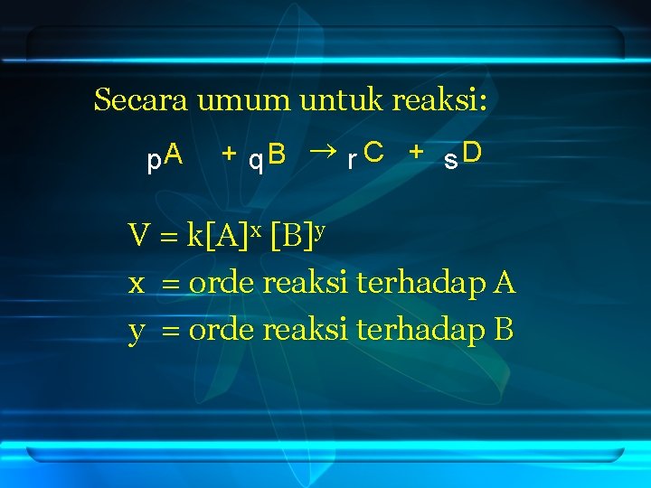 Secara umum untuk reaksi: p. A + q. B r C + s. D