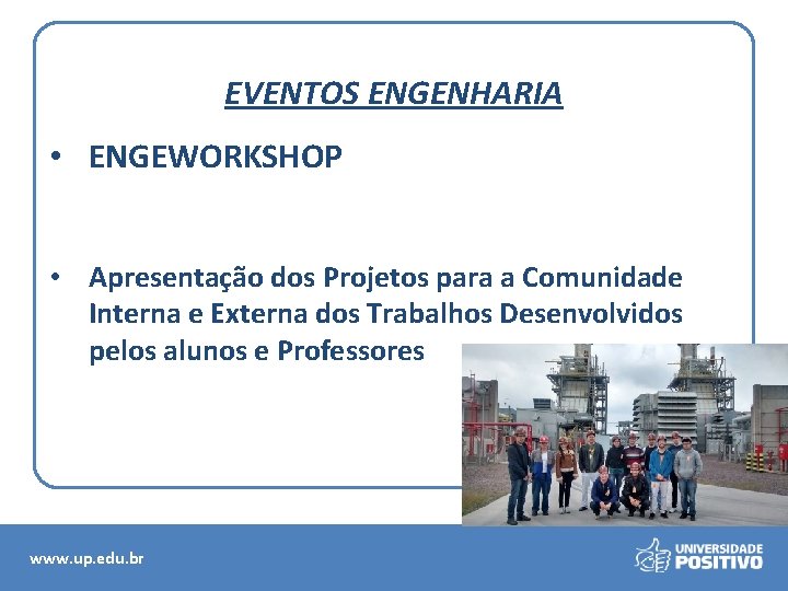 EVENTOS ENGENHARIA • ENGEWORKSHOP • Apresentação dos Projetos para a Comunidade Interna e Externa