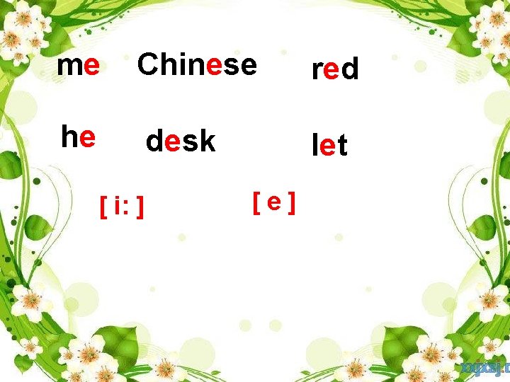 me Chinese red he desk let [ i: ] [e] 