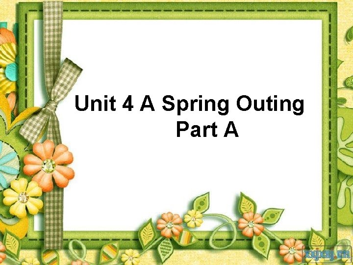 Unit 4 A Spring Outing Part A 