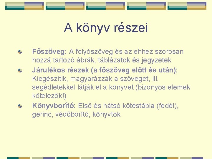 A könyv részei Főszöveg: A folyószöveg és az ehhez szorosan hozzá tartozó ábrák, táblázatok