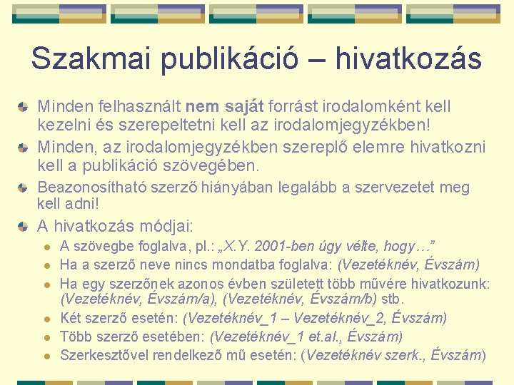 Szakmai publikáció – hivatkozás Minden felhasznált nem saját forrást irodalomként kell kezelni és szerepeltetni