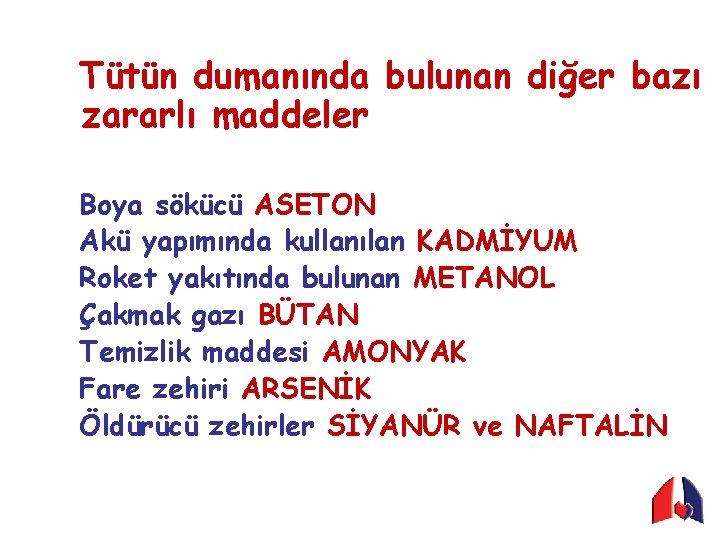 Tütün dumanında bulunan diğer bazı zararlı maddeler Boya sökücü ASETON Akü yapımında kullanılan KADMİYUM