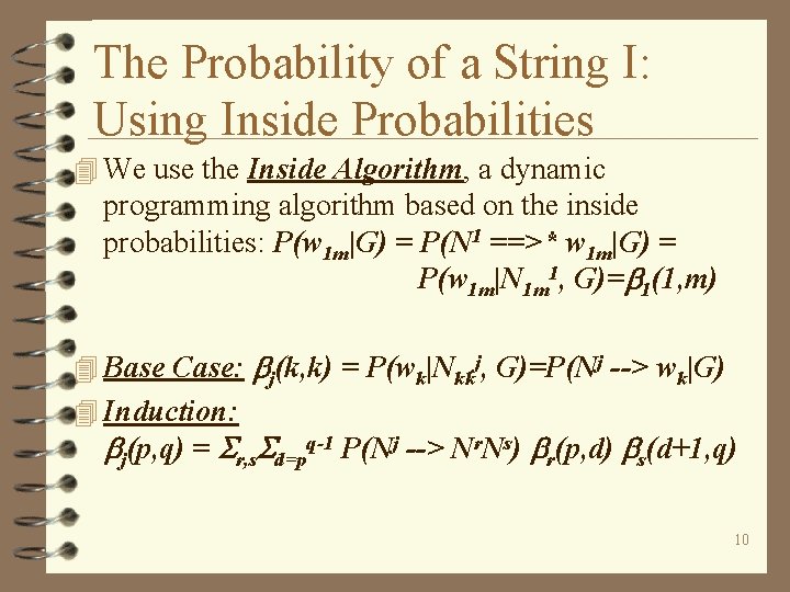 The Probability of a String I: Using Inside Probabilities 4 We use the Inside