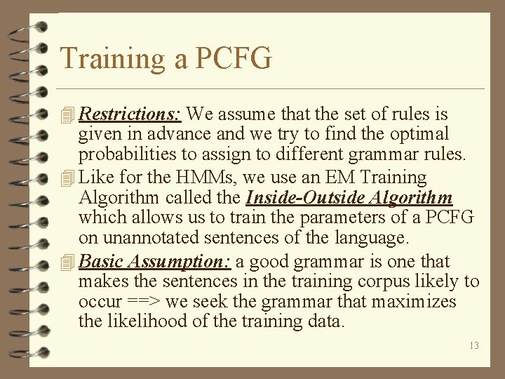 Training a PCFG 4 Restrictions: We assume that the set of rules is given