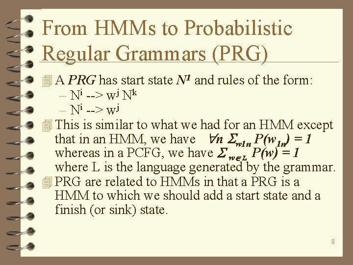 From HMMs to Probabilistic Regular Grammars (PRG) 4 A PRG has start state N