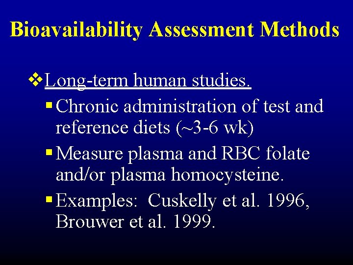 Bioavailability Assessment Methods v. Long-term human studies. § Chronic administration of test and reference