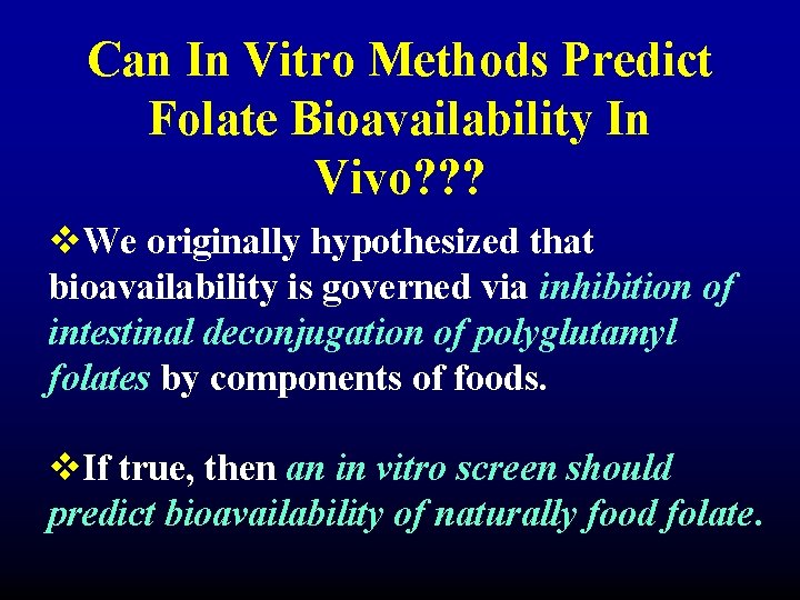 Can In Vitro Methods Predict Folate Bioavailability In Vivo? ? ? v. We originally