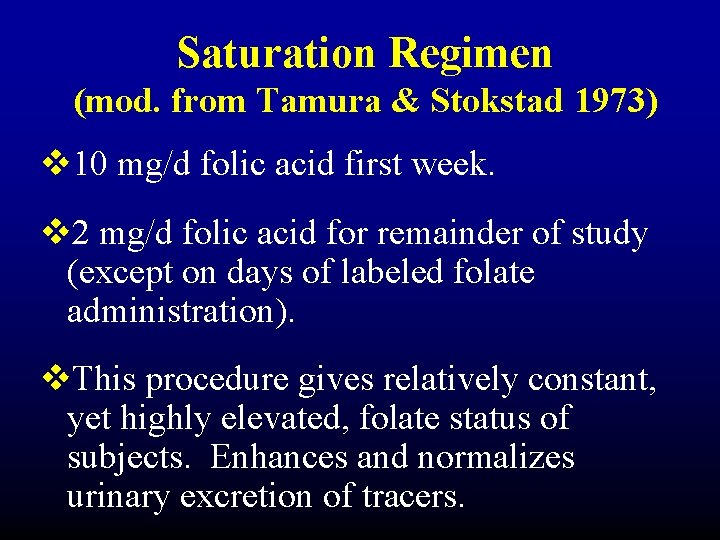 Saturation Regimen (mod. from Tamura & Stokstad 1973) v 10 mg/d folic acid first