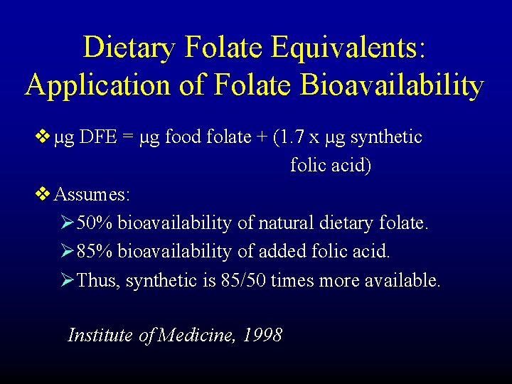 Dietary Folate Equivalents: Application of Folate Bioavailability v µg DFE = µg food folate
