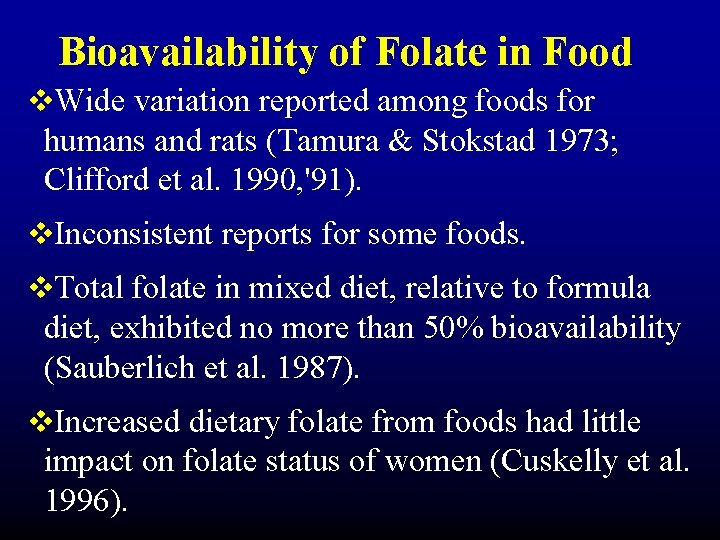 Bioavailability of Folate in Food v. Wide variation reported among foods for humans and