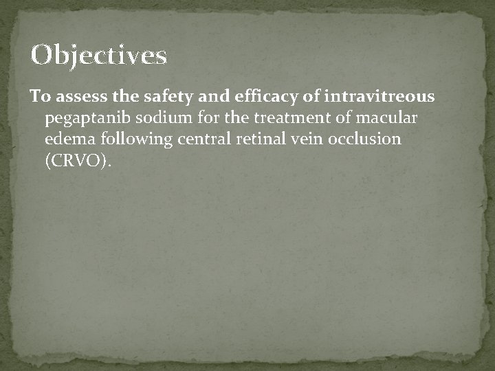 Objectives To assess the safety and efficacy of intravitreous pegaptanib sodium for the treatment