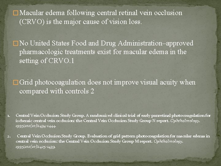 � Macular edema following central retinal vein occlusion (CRVO) is the major cause of