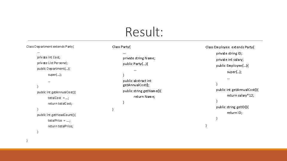 Result: Class Department extends Party{ … private int Cost; private List Personel; public Department(…){